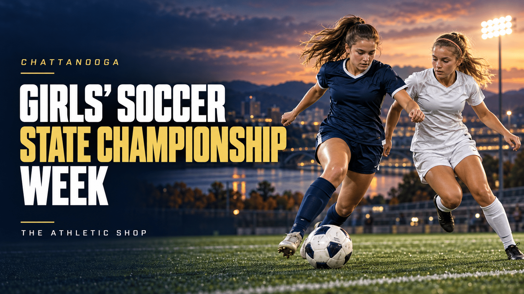 Chattanooga Girls’ Soccer Championship Week Chattanooga Hosts the TSSAA Girls’ Soccer State Championships